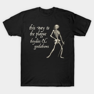 Friendly Skeleton: This way to the plague (light text) T-Shirt